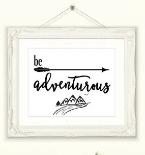 Adventure Wall Art Be Adventurous INSTANT DOWNLOAD Print, Printable Wall Art, Mountain Adventure, Travel Art Print, Motivational print,